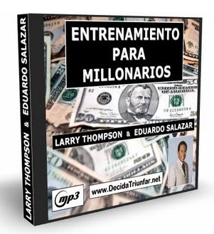 ENTRENAMIENTO PARA MILLONARIOS, Larry Thompson & Eduardo Salazar